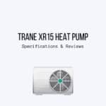 Trane XR15 Heat Pump Specifications & Reviews
