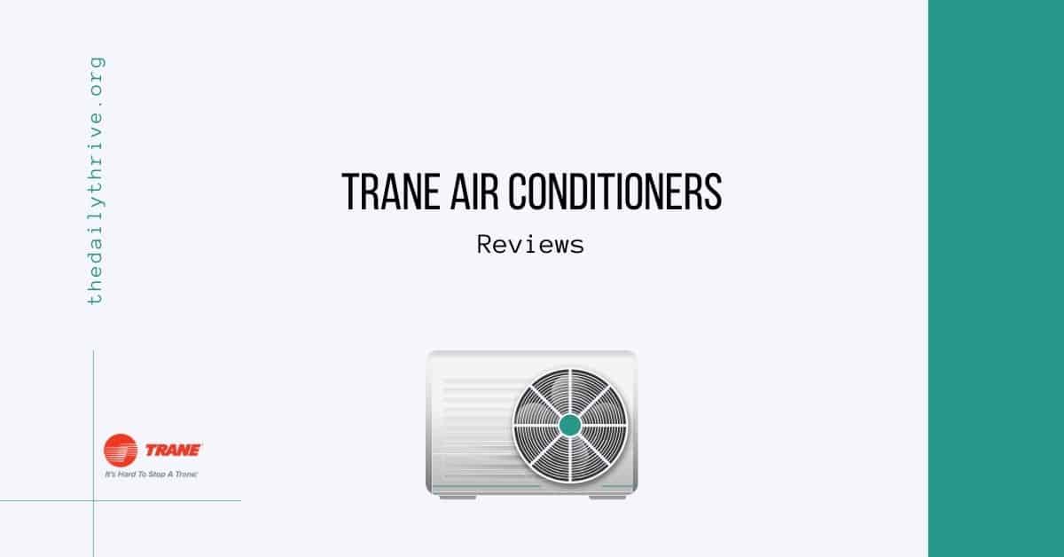 How Good is Trane Air Conditioners?