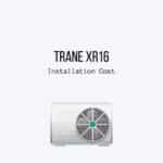 Trane XR16 Installation Cost