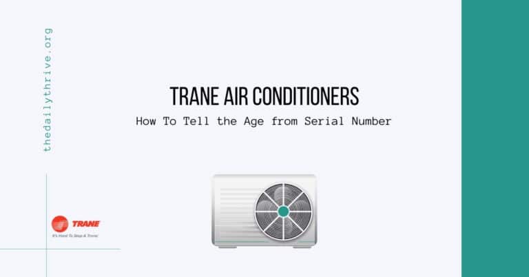 Trane Air Conditioners How To Tell the Age from Serial Number