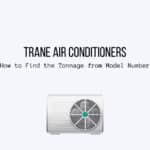 Trane Air Conditioners How to Find the Tonnage from Model Number