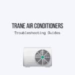 Trane Air Conditioners Troubleshooting Guides