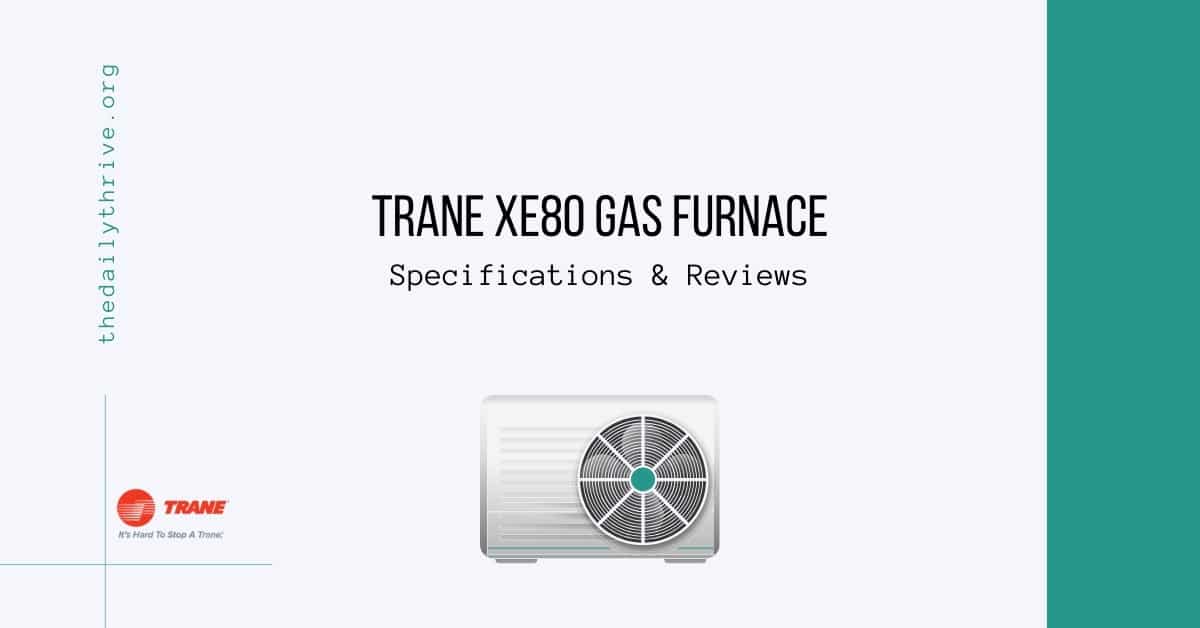 Trane xe80 Gas Furnace Specifications & Reviews