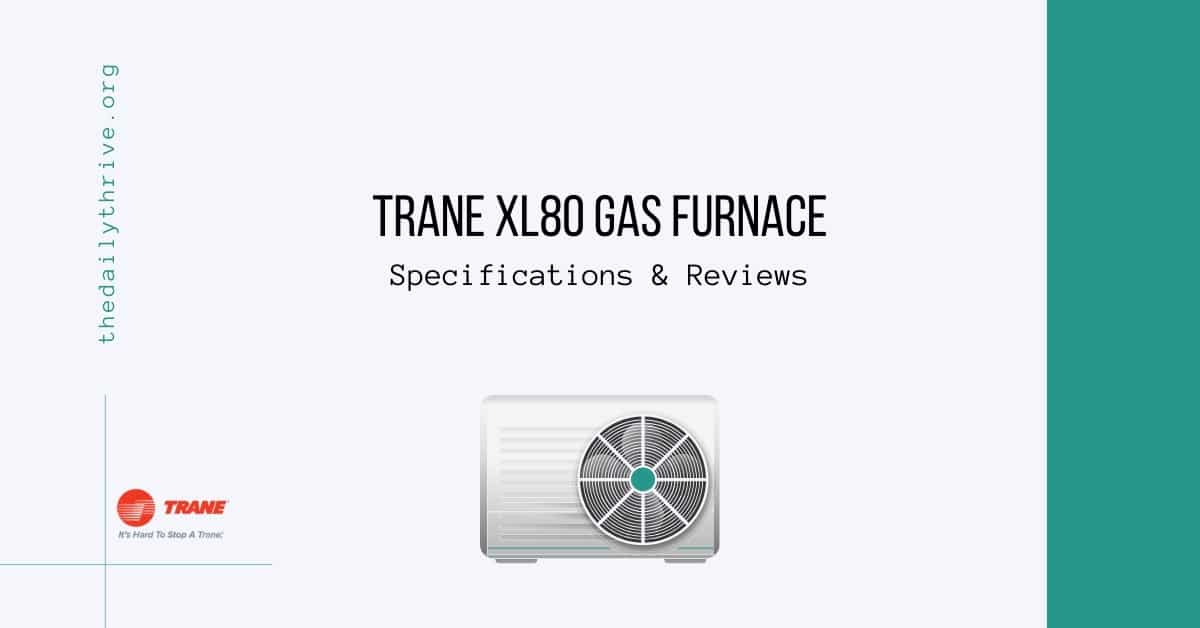 Trane XL80 Gas Furnace Specifications & Reviews