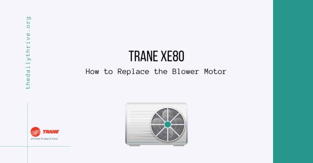 Trane xe80 How to Replace the Blower Motor