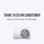 Trane XV20i Air Conditioner Specifications & Reviews