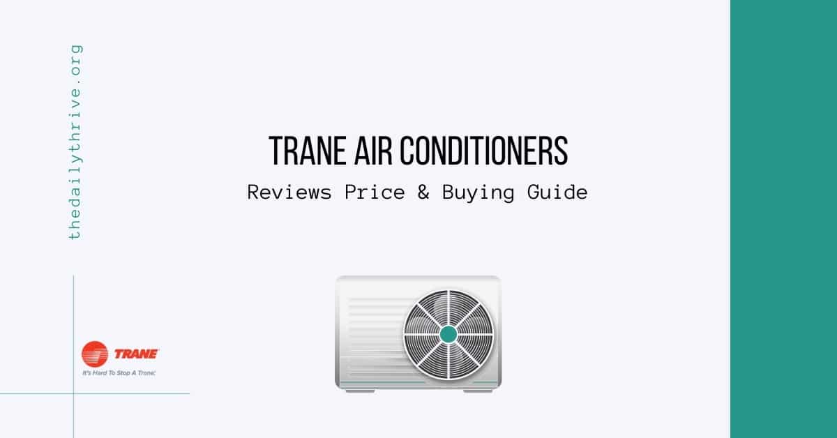 Trane Air Conditioners Reviews Price & Buying Guide