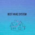 Best HVAC System for Your Home