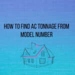 How to Find AC Tonnage from Model Number