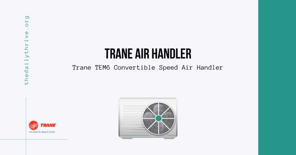Trane TEM6 Convertible Speed Air Handler