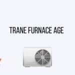 Trane Furnace Age