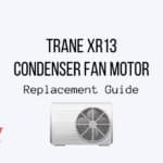 Trane XR13 Condenser Fan Motor Replacement Guide