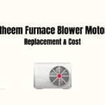 Rheem Furnace Blower Motor Replacement & Cost
