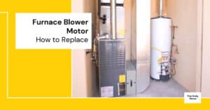 How To Replace Furnace Blower Motor - Step by Step Guide