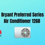 Bryant Preferred Series Air Conditioner 126B