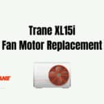 Trane XL15i Fan Motor Replacement Guide