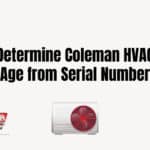 Determine Coleman HVAC Age from Serial Number