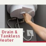How To Drain & Flush a Tankless Water Heater