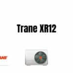 Trane XR12 - Everything You Need to Know