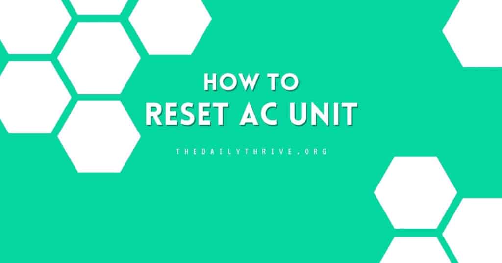 How To Properly Reset AC Unit