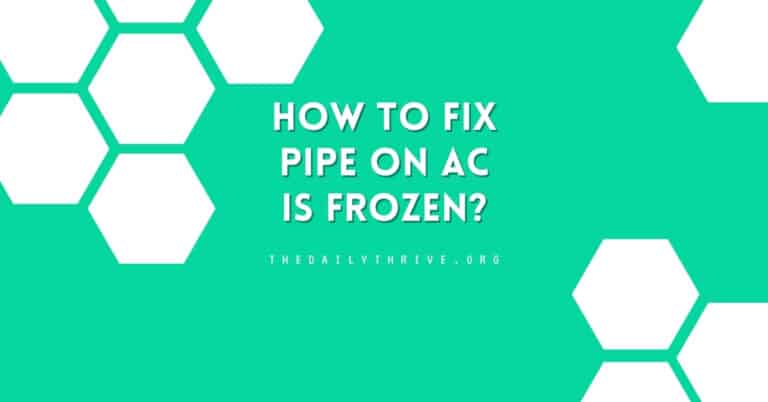 How to fix pipe on ac is frozen?
