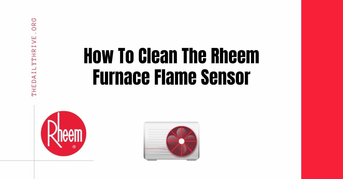 How To Clean The Rheem Furnace Flame Sensor