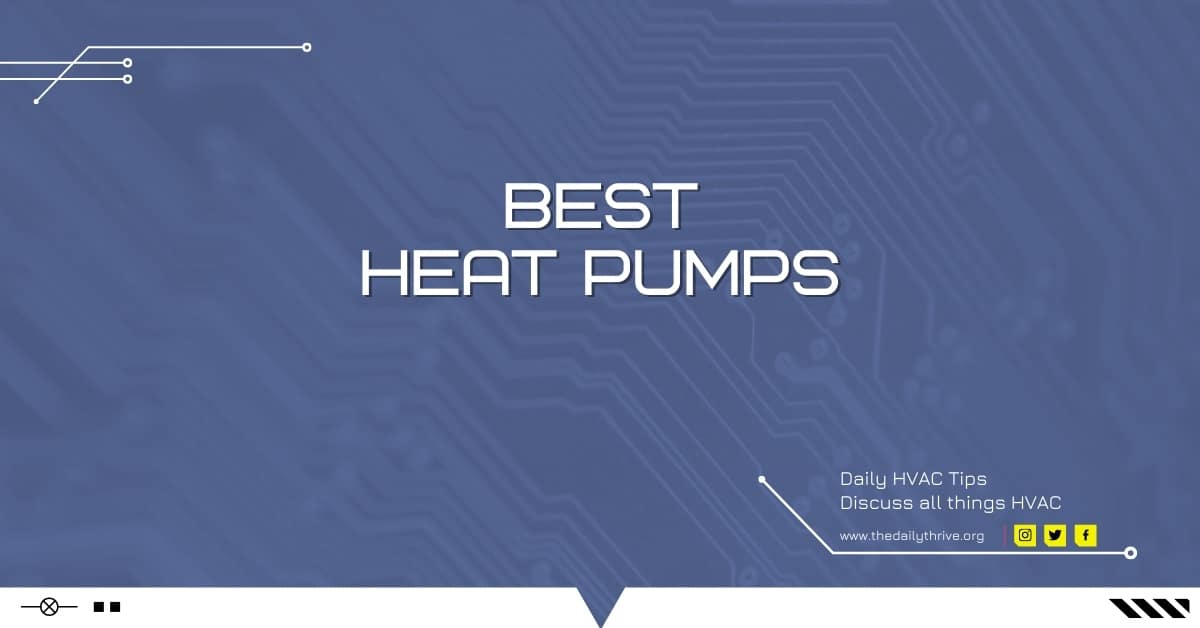 Best Heat Pumps (2022 Reviews & Buying Guide)