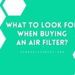 What To Look For When Buying An Air Filter?