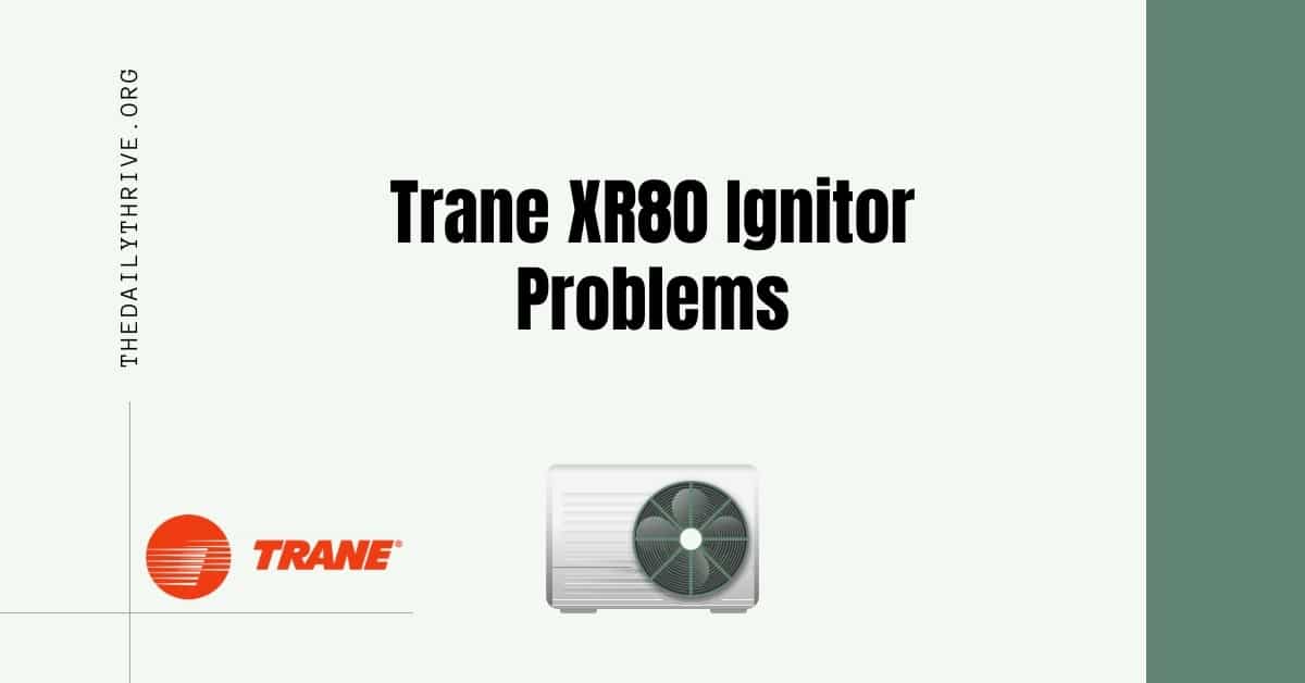 Trane XR80 Ignitor Problems