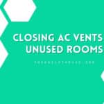 Closing Ac Vents In Unused Rooms