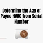 How Can I Tell The Age Of A Payne HVAC From Serial Number?