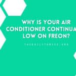 Why is Your Air Conditioner Continually Low On Freon?