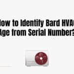 How to Identify Bard HVAC Age from Serial Number?