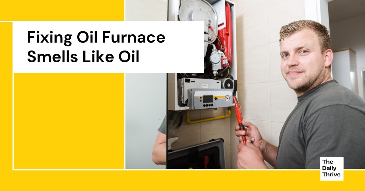 Fixing an Oil Furnace Smells Like Oil