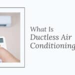 What Is Ductless Air Conditioning, Is It Right For Your Home?