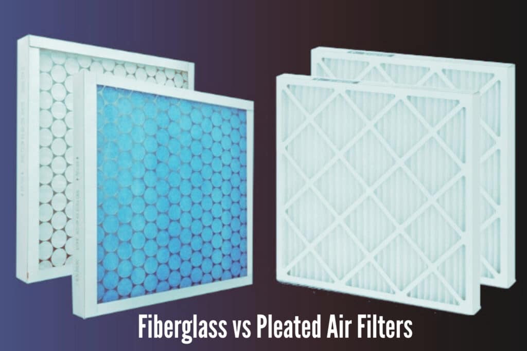Fiberglass vs Pleated Air Filters