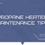 Propane Heater Maintenance Tips