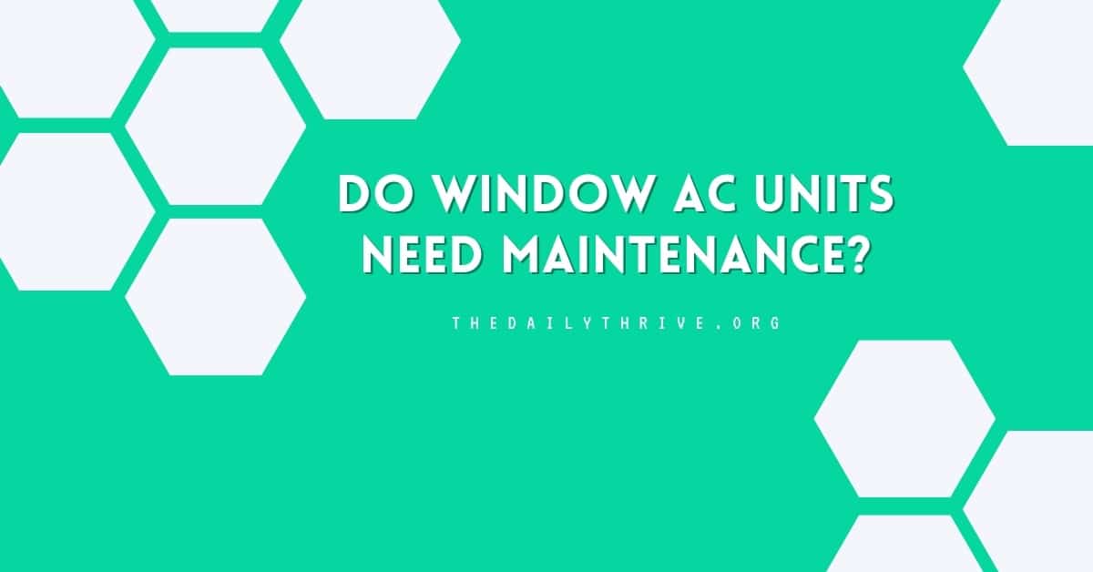 Do Window AC Units Need Maintenance