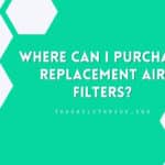 Where Can I Purchase Replacement Air Filters?