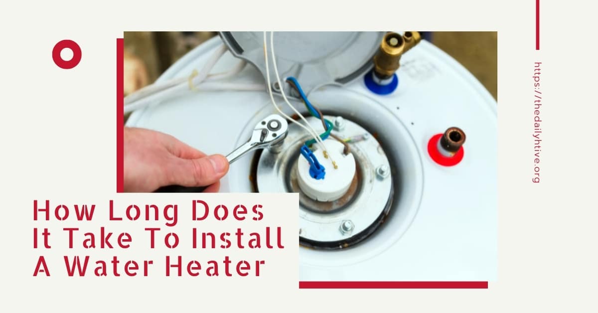 How Long Does It Take To Install A Water Heater?