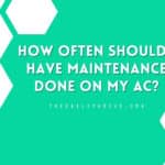 How Often Should I Have Maintenance Done on My AC?