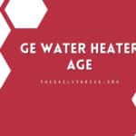 How do you tell the age of a GE water heater?