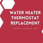 Water Heater Thermostat Replacement
