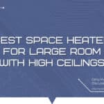 Best Space Heater For Large Room With High Ceilings