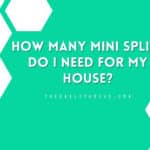 How Many Mini Splits Do I Need For My House