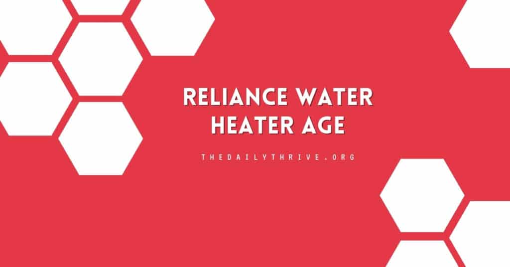 reliance water heater age