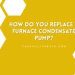 How Do You Replace a Furnace Condensate Pump?