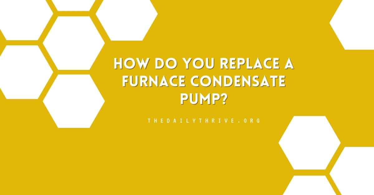 How Do You Replace a Furnace Condensate Pump?