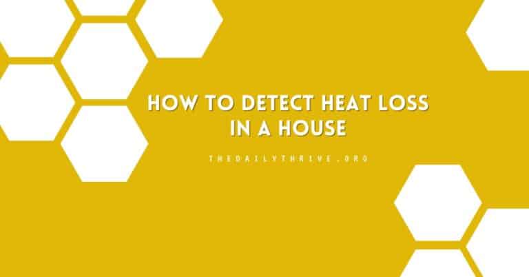 How to Detect Heat Loss in a House