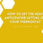 How to Set the Heat Anticipator Setting On Your Thermostat